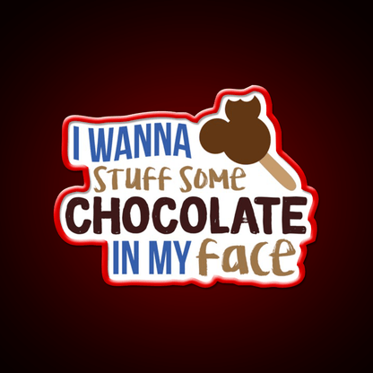 I Wanna Stuff Some Chocolate In My Face Snack Food Led Neon Sign Rgb Color - Shineneon