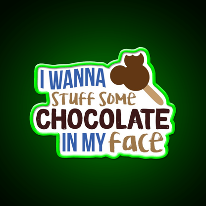 I Wanna Stuff Some Chocolate In My Face Snack Food Led Neon Sign Rgb Color - Shineneon