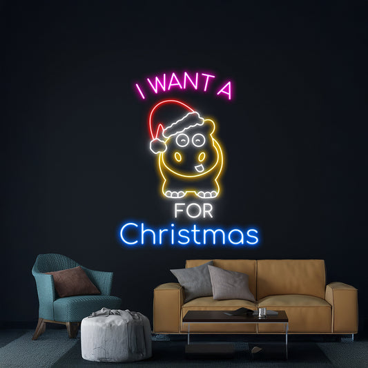 I Want A Hippopotamus For Christmas Neon Sign