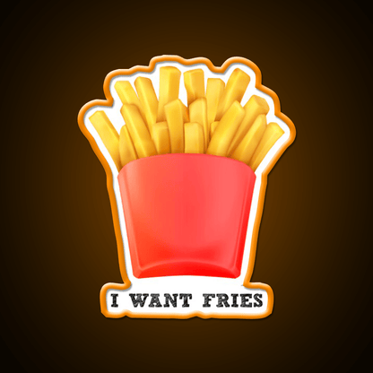 I Want Fries Fast Food Led Neon Sign For Burger Place Rgb Color - Shineneon