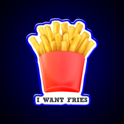 I Want Fries Fast Food Led Neon Sign For Burger Place Rgb Color - Shineneon