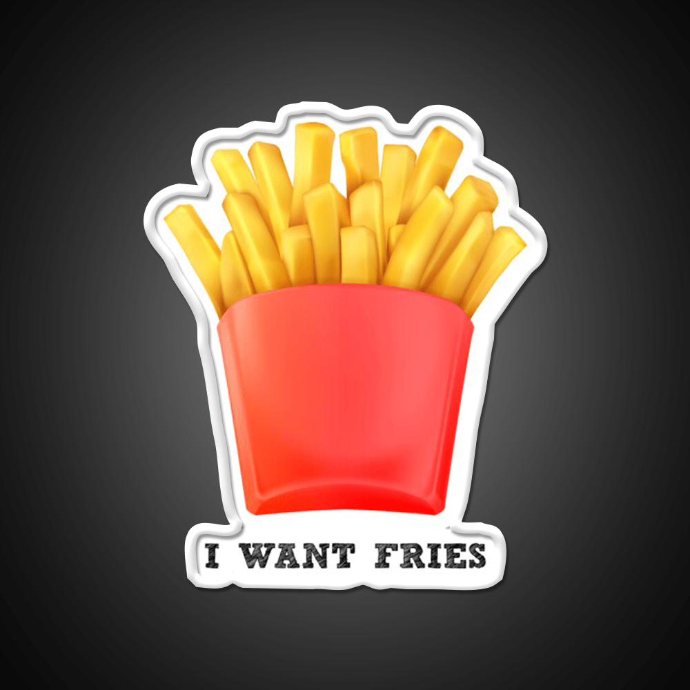 I Want Fries Fast Food Led Neon Sign For Burger Place Rgb Color - Shineneon