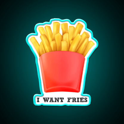 I Want Fries Fast Food Led Neon Sign For Burger Place Rgb Color - Shineneon