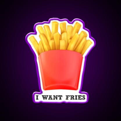 I Want Fries Fast Food Led Neon Sign For Burger Place Rgb Color - Shineneon