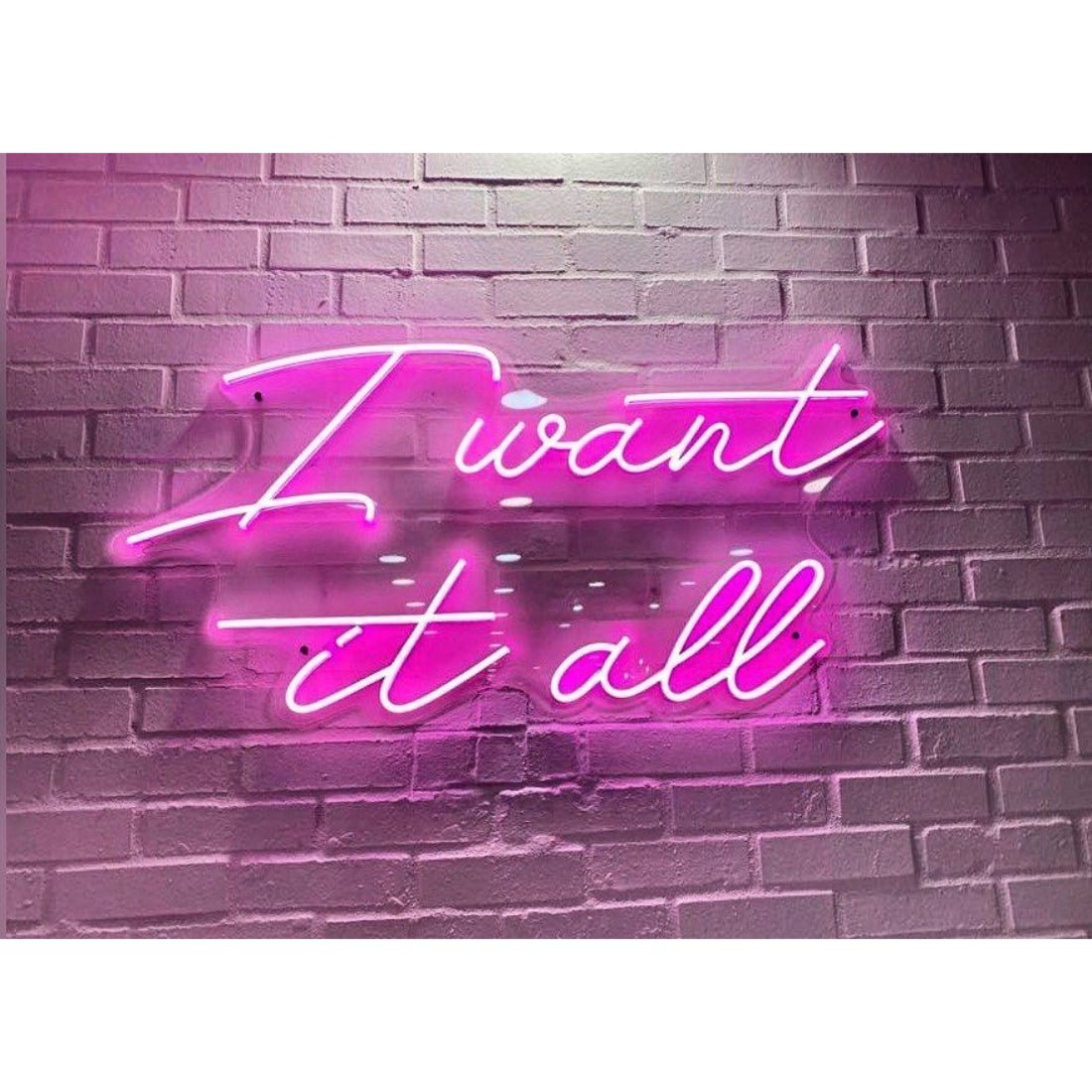 I Want It All Led Sign Business Neon Sign - Shineneon
