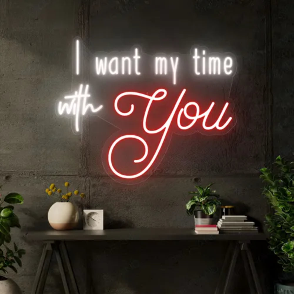 I Want My Time With You Led Neon Sign | Shineneon