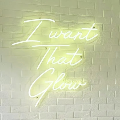 I Want That Mesmerizing Glow Neon Sign | Shineneon