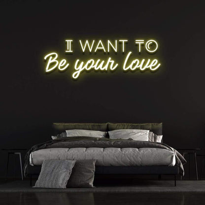 I Want To Be Your Love Yellow Led Neon Sign For Romantic Bedroom Decor | Shineneon