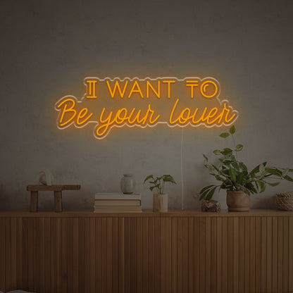 I Want To Be Your Lover Led Neon Sign | Shineneon
