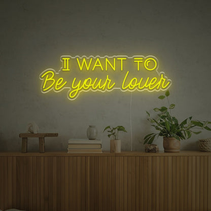 I Want To Be Your Lover Led Neon Sign | Shineneon