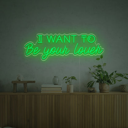 I Want To Be Your Lover Led Neon Sign | Shineneon