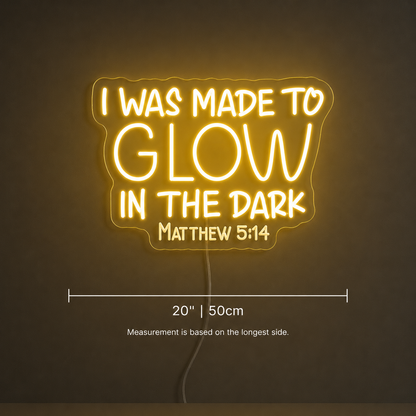 I Was Made To Glow Wall Decor LED Neon Sign - 04 Size Image