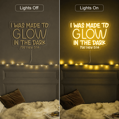 I Was Made To Glow Wall Decor LED Neon Sign - Shineneon