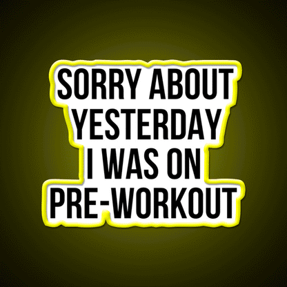 I Was On Pre Workout Gym Fitness Led Neon Sign Rgb Color - Custom LED neon sign front view