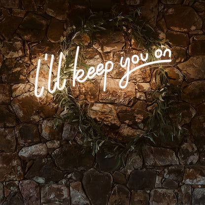 I Will Keep You On Illuminated Neon Sign | Shineneon