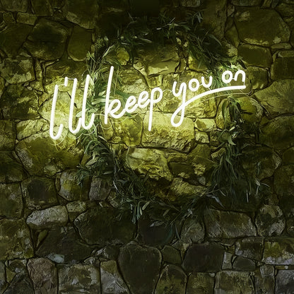 I Will Keep You On Illuminated Neon Sign | Shineneon