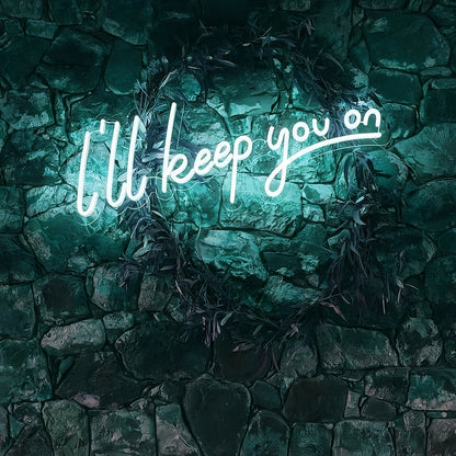 I Will Keep You On Illuminated Neon Sign | Shineneon