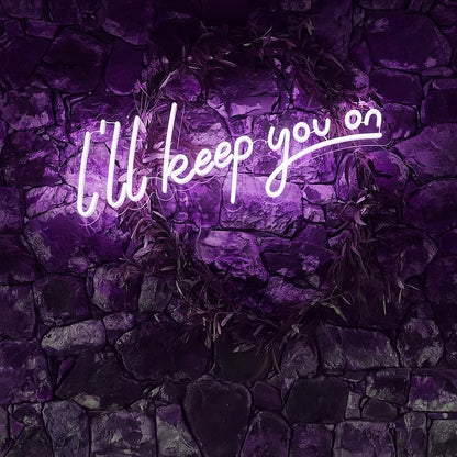 I Will Keep You On Illuminated Neon Sign | Shineneon