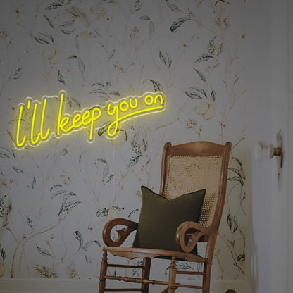 I Will Keep You On Led Neon Sign For A Touch | Shineneon