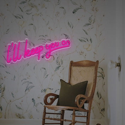 I Will Keep You On Led Neon Sign For A Touch | Shineneon