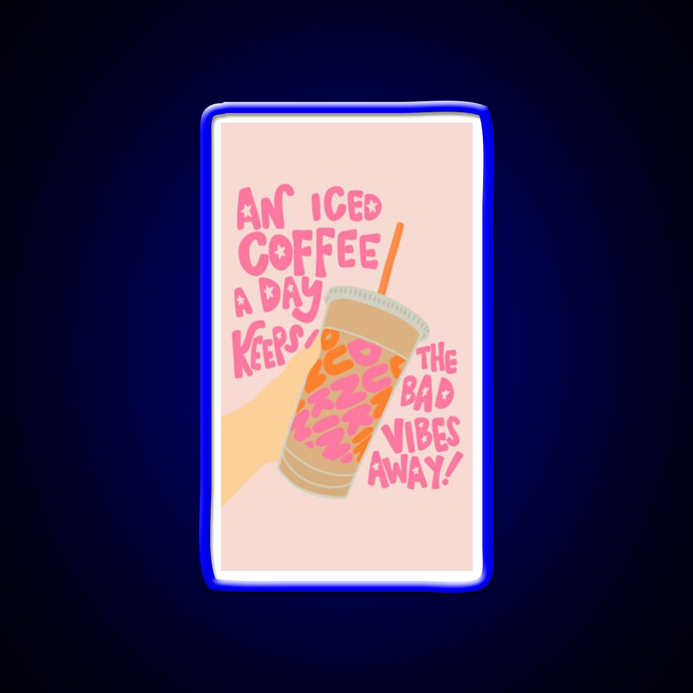 Iced Coffee A Day Keeps Bad Vibe Away Led Neon Sign Espresso Bar Art Rgb Color