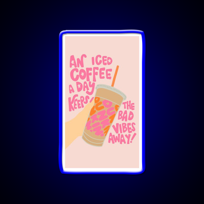 Iced Coffee A Day Keeps Bad Vibe Away Led Neon Sign Espresso Bar Art Rgb Color