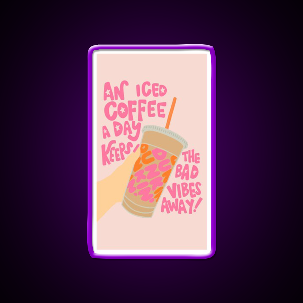 Iced Coffee A Day Keeps Bad Vibe Away Led Neon Sign Espresso Bar Art Rgb Color