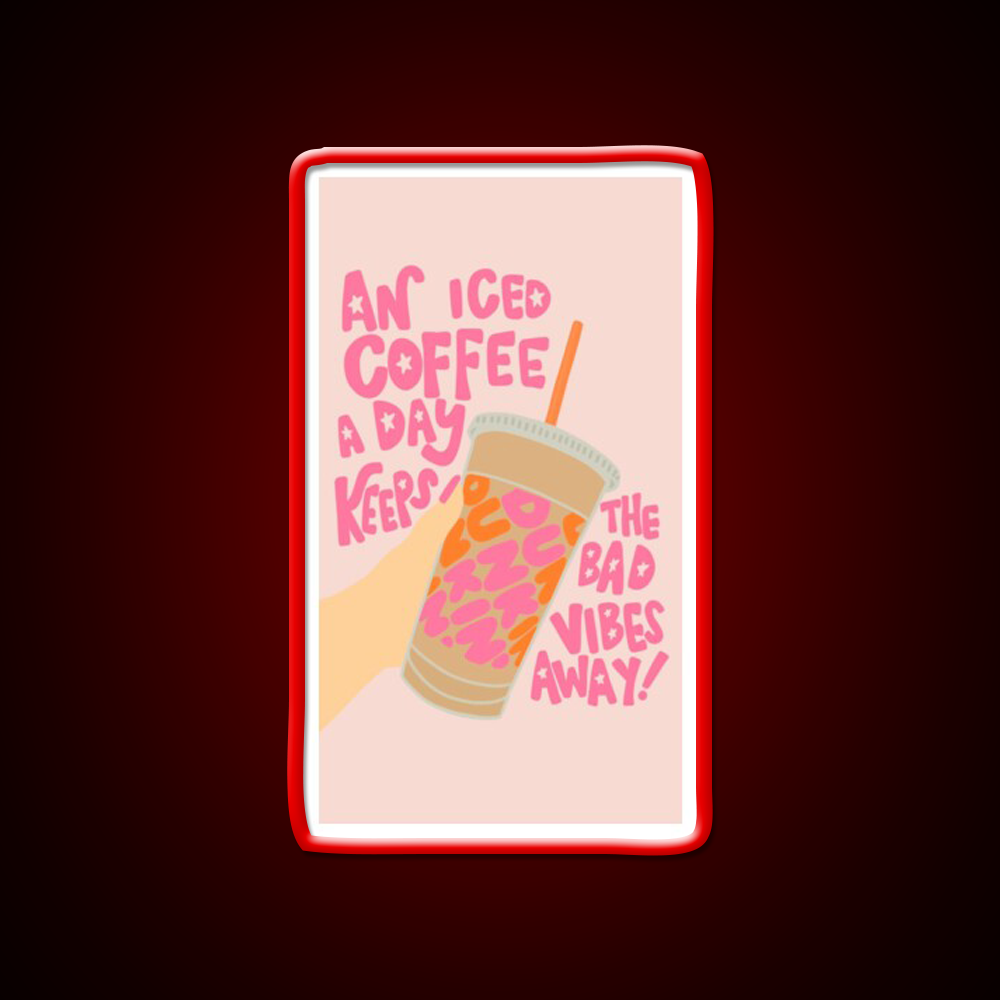 Iced Coffee A Day Keeps Bad Vibe Away Led Neon Sign Espresso Bar Art Rgb Color