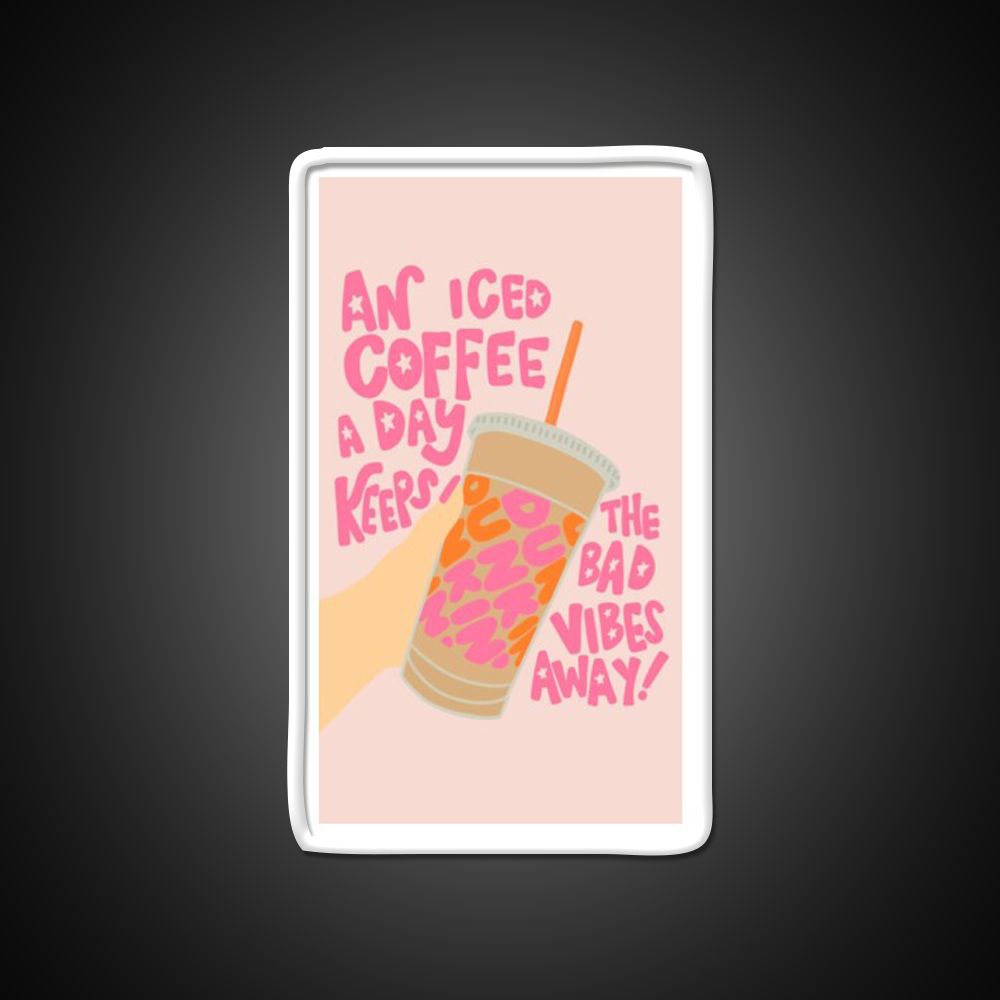 Iced Coffee A Day Keeps Bad Vibe Away Led Neon Sign Espresso Bar Art Rgb Color