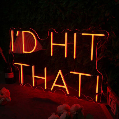 Id Hit That Orange Led Neon Sign - Shineneon
