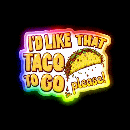 Id Like That Taco To Go Taco Led Neon Sign Mexican Food Sign Rgb Color - LED neon sign close-up detail
