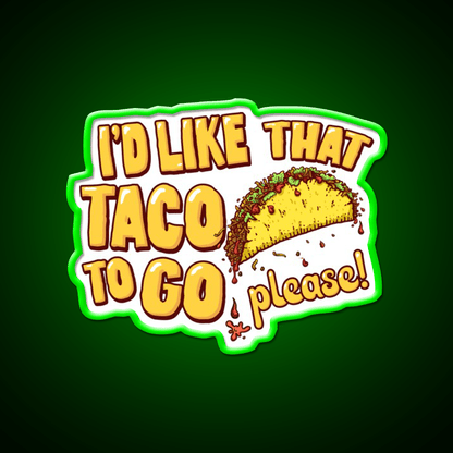 Id Like That Taco To Go Taco Led Neon Sign Mexican Food Sign Rgb Color - Shineneon