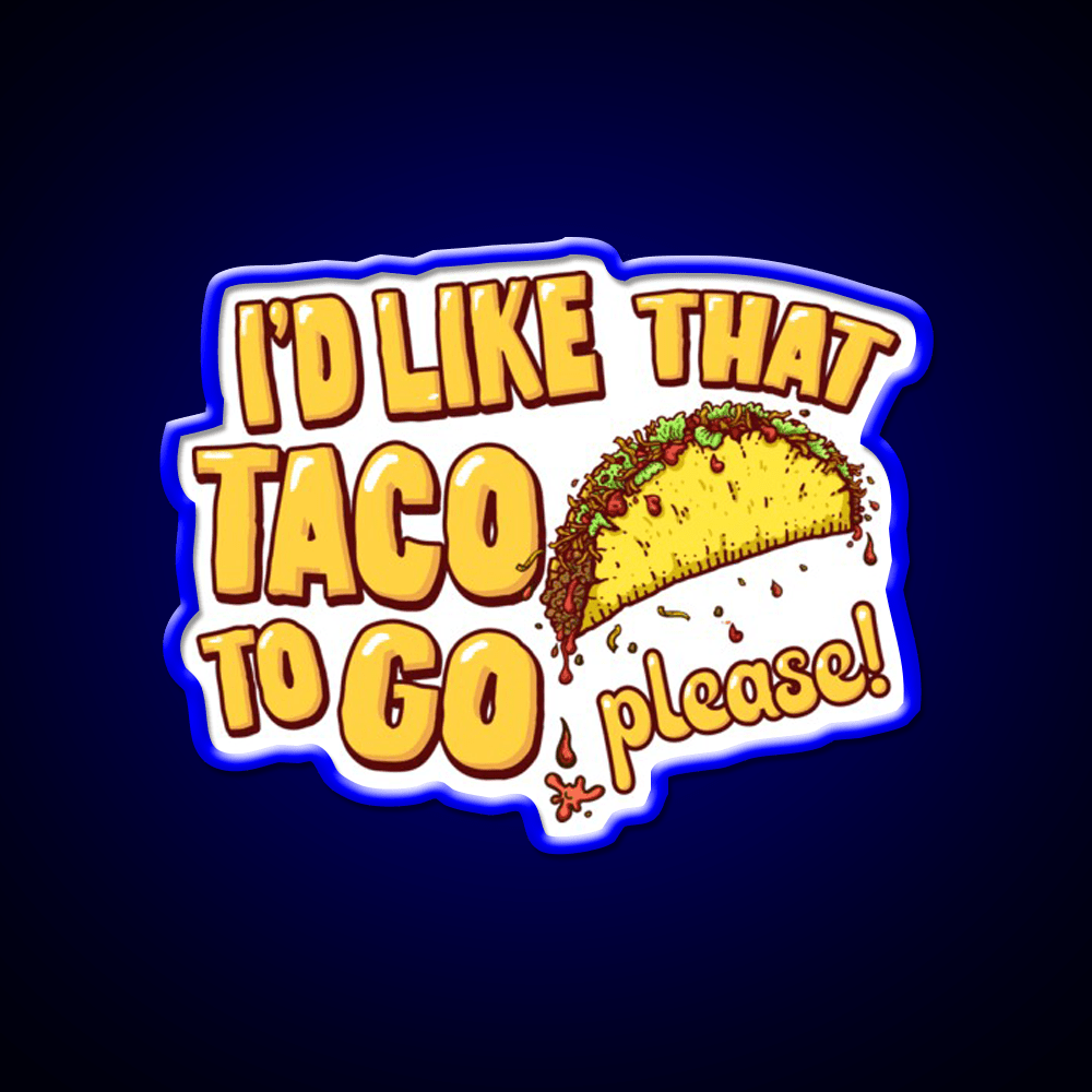Id Like That Taco To Go Taco Led Neon Sign Mexican Food Sign Rgb Color - Shineneon