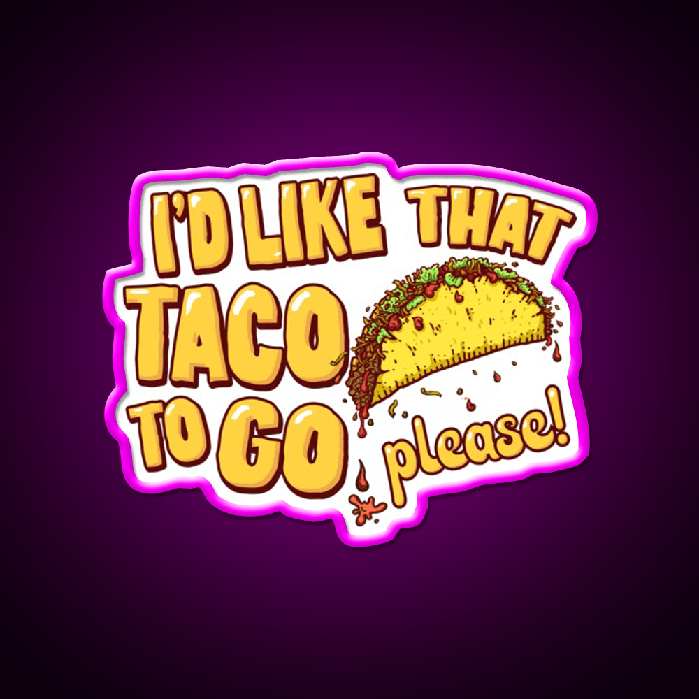 Id Like That Taco To Go Taco Led Neon Sign Mexican Food Sign Rgb Color - Shineneon