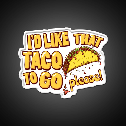 Id Like That Taco To Go Taco Led Neon Sign Mexican Food Sign Rgb Color - Shineneon