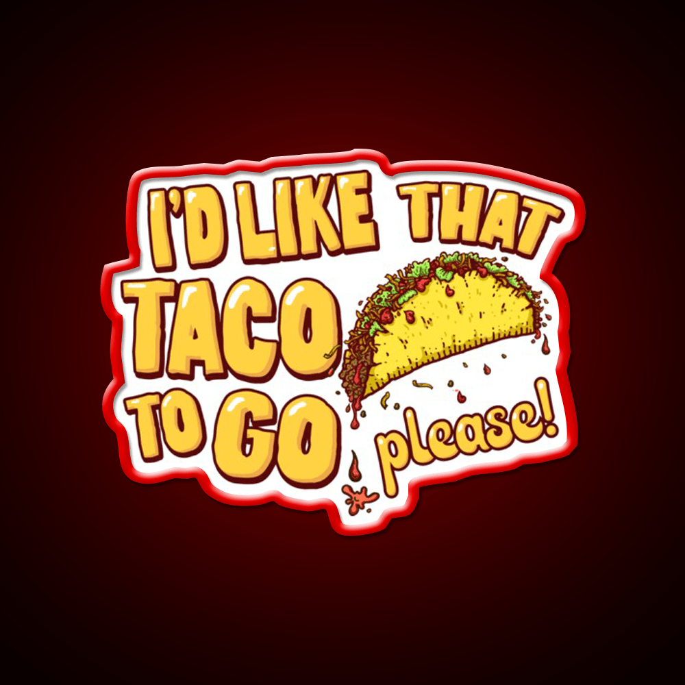 Id Like That Taco To Go Taco Led Neon Sign Mexican Food Sign Rgb Color - Shineneon