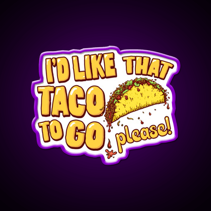 Id Like That Taco To Go Taco Led Neon Sign Mexican Food Sign Rgb Color - Shineneon