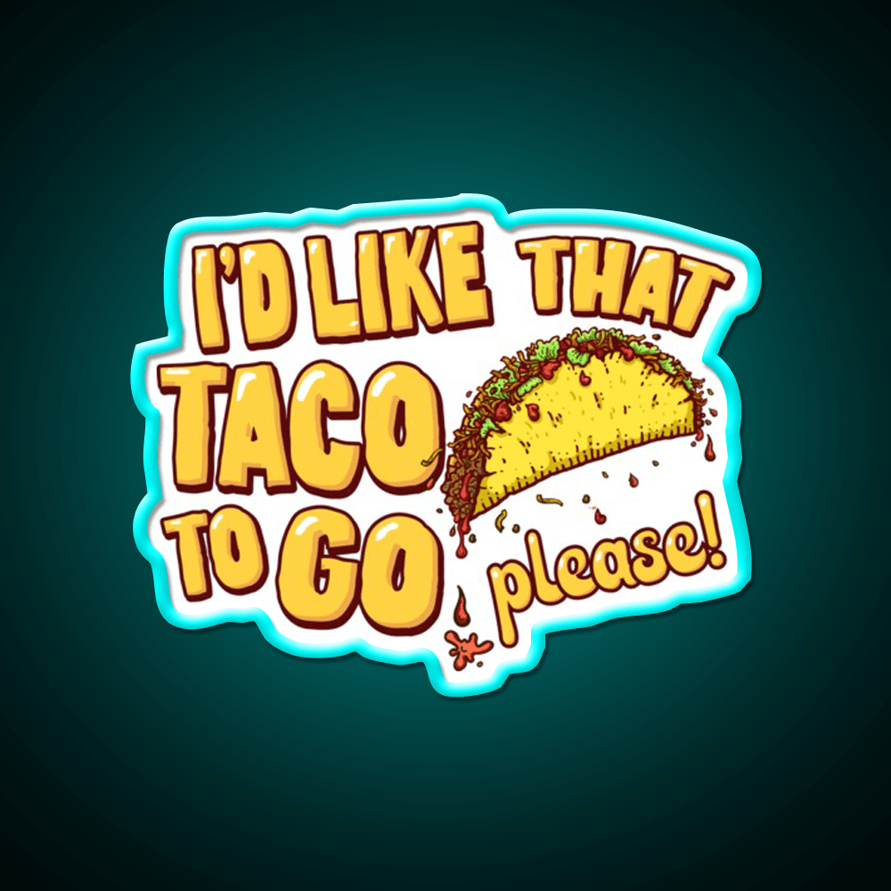 Id Like That Taco To Go Taco Led Neon Sign Mexican Food Sign Rgb Color - Shineneon