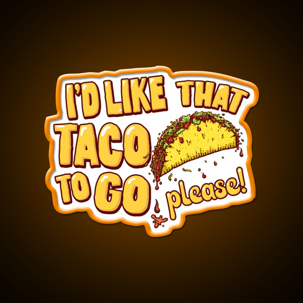 Id Like That Taco To Go Taco Led Neon Sign Mexican Food Sign Rgb Color - Shineneon