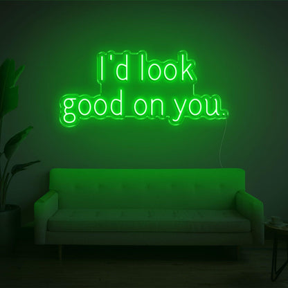 Id Look Good On You Led Neon Sign For Cozy Home Decor | Shineneon