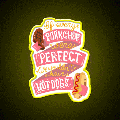 If Every Porkchop Were Perfect Fast Food Led Neon Sign For Burger Place Rgb Color - Custom LED neon sign front view