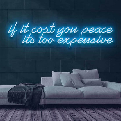 If It Cost You Peace Led Neon Sign - Shineneon