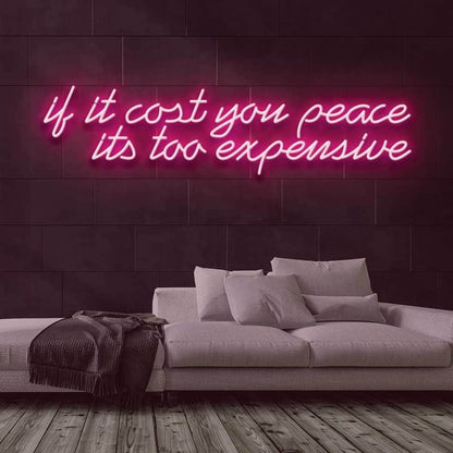 If It Cost You Peace Led Neon Sign - Shineneon