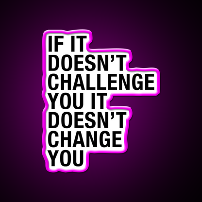 If It Doesn T Challenge You It Doesn T Change You Gym Fitness Led Neon Sign Rgb Color - Neon sign mounted on wall in room