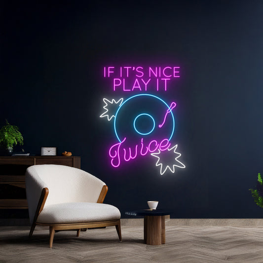 If Its Nice Play It Twice Record Led Sign Disc Player Led Neon Signs