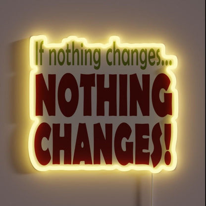 If Nothing Changes 12 Step Slogan Rgb Led Neon Sign - Shineneon