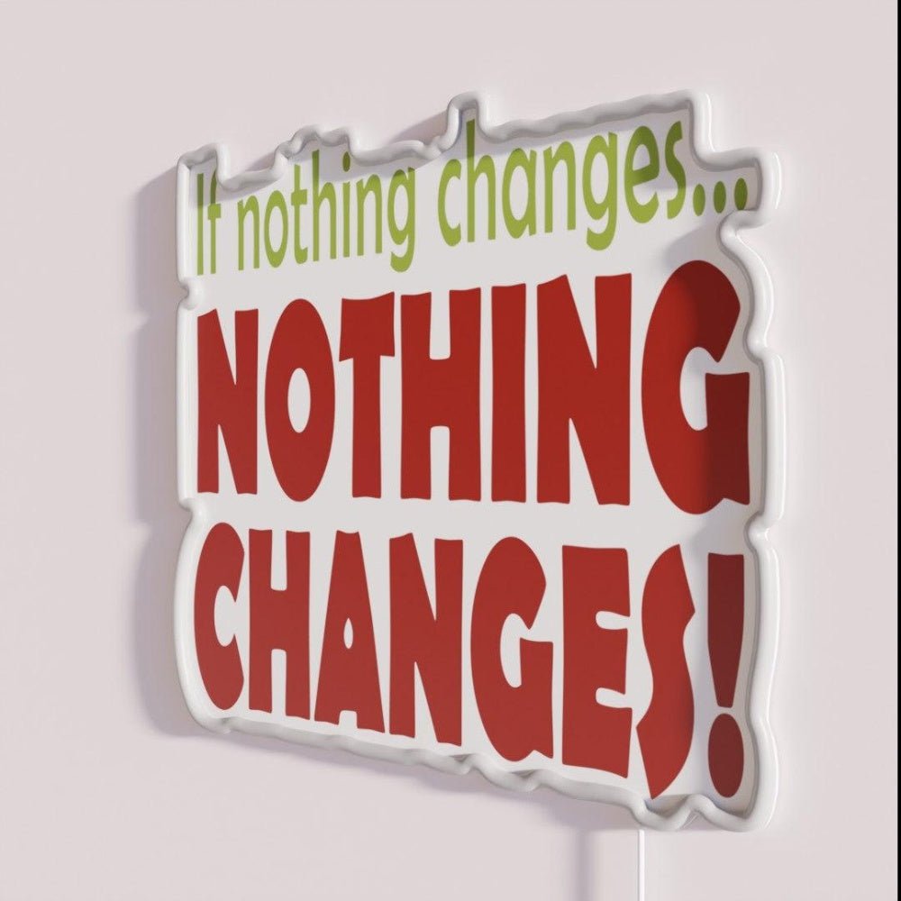 If Nothing Changes 12 Step Slogan Rgb Led Neon Sign - Shineneon