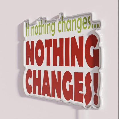 If Nothing Changes 12 Step Slogan Rgb Led Neon Sign - Shineneon