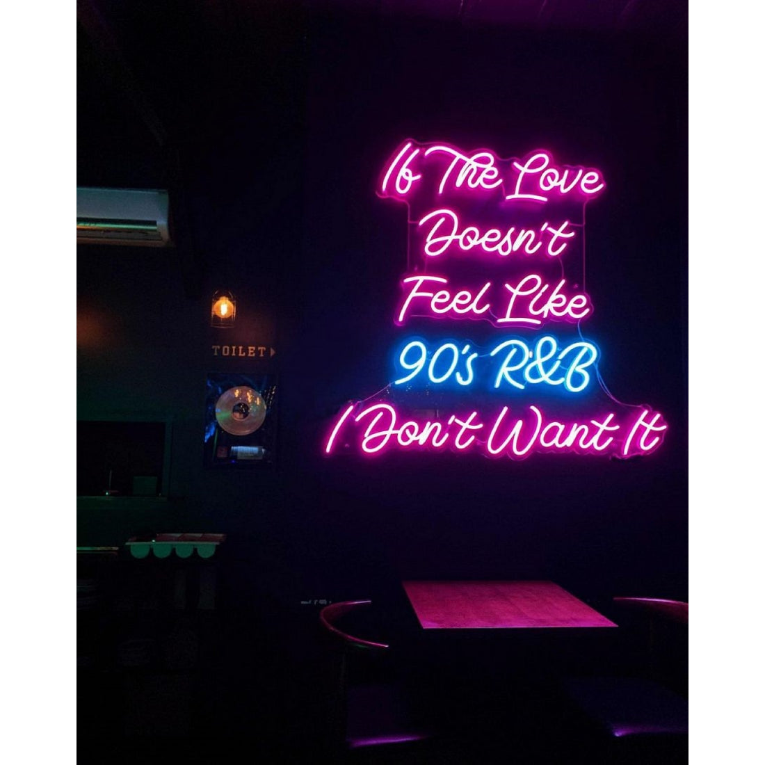 If The Love Doesnt Feel Like 90s Ramp;b I Dont Want It Led Sign Business Neon Sign