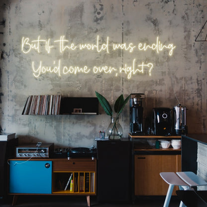 If The World Was Ending Led Neon Sign Wall Art | Shineneon